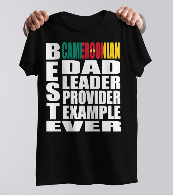 BEST Cameroonian Dad Leader Provider Example Ever T-Shirt