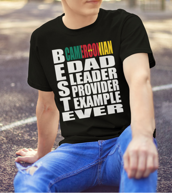 BEST Cameroonian Dad Leader Provider Example Ever T-Shirt