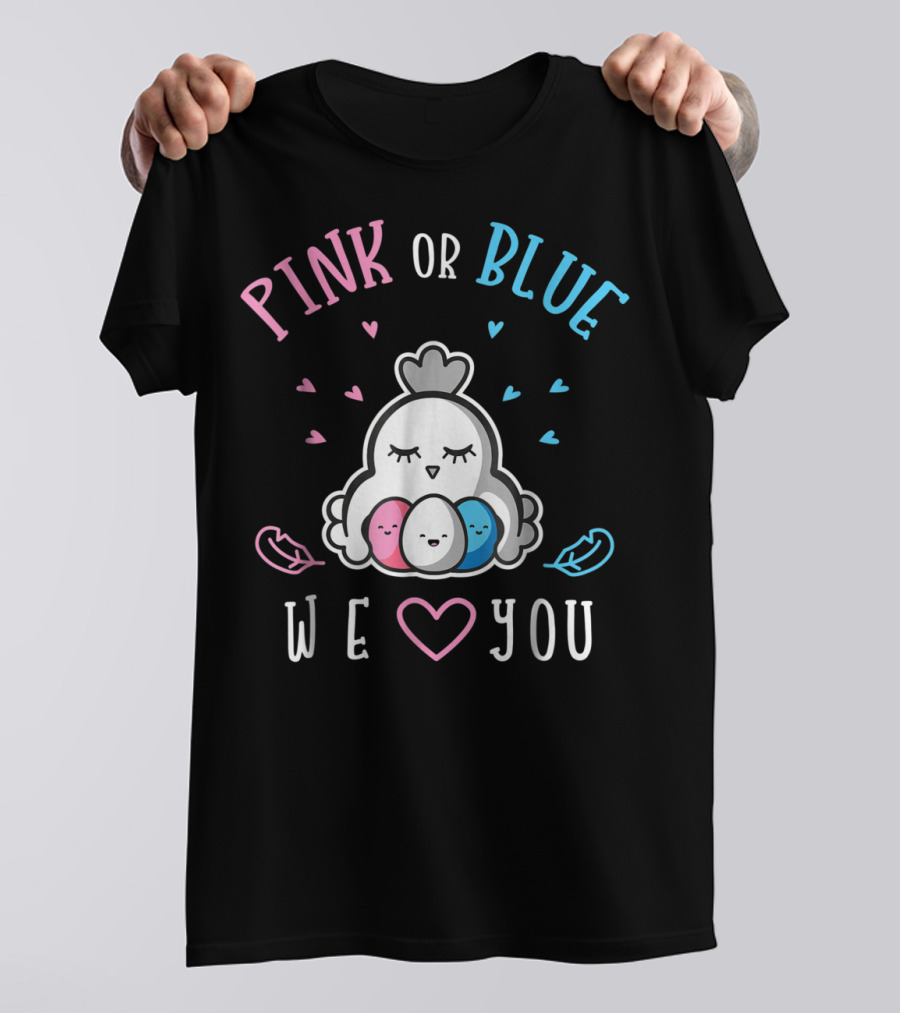 PINK OR BLUE WE LOVE YOU Chicken Gender Reveal T-Shirt