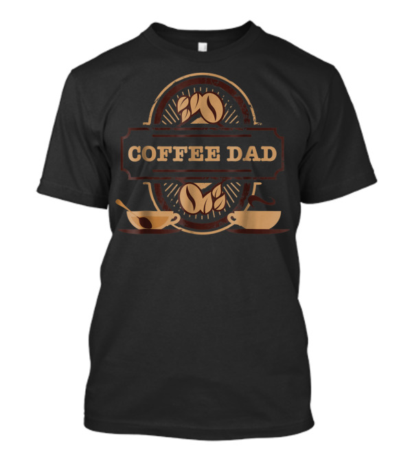 Coffee Cup Dad Funny Fatherhood Coffee Beans Cups T-Shirt