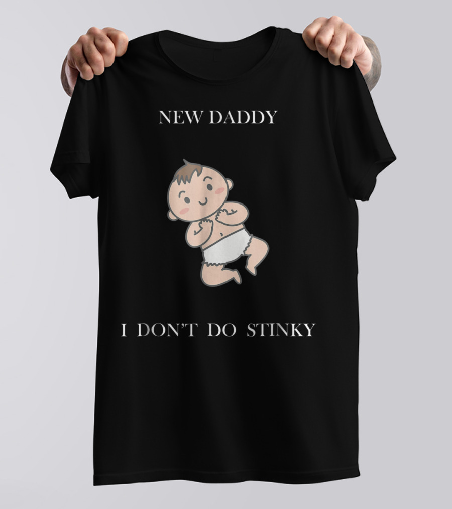 New Daddy I Don't Do Stinky Baby T-Shirt