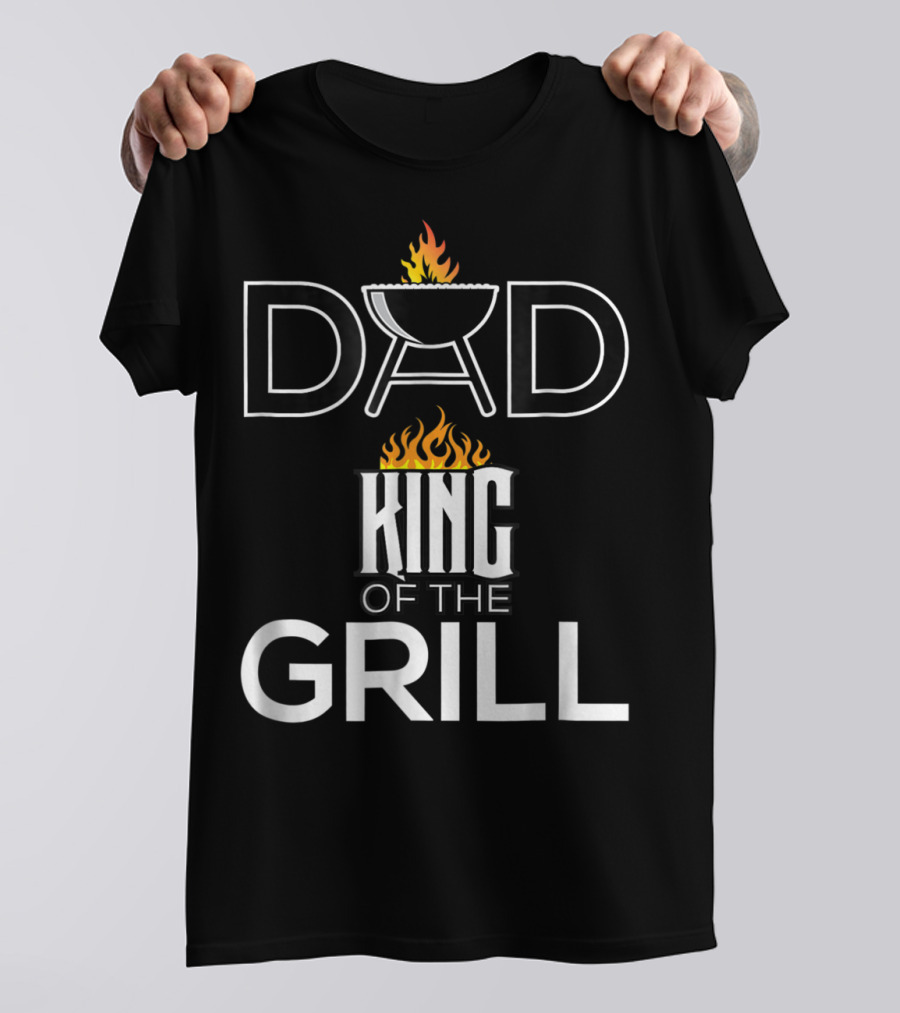 Dad King Of The Grill BBQ Barbecue Funny T-Shirt