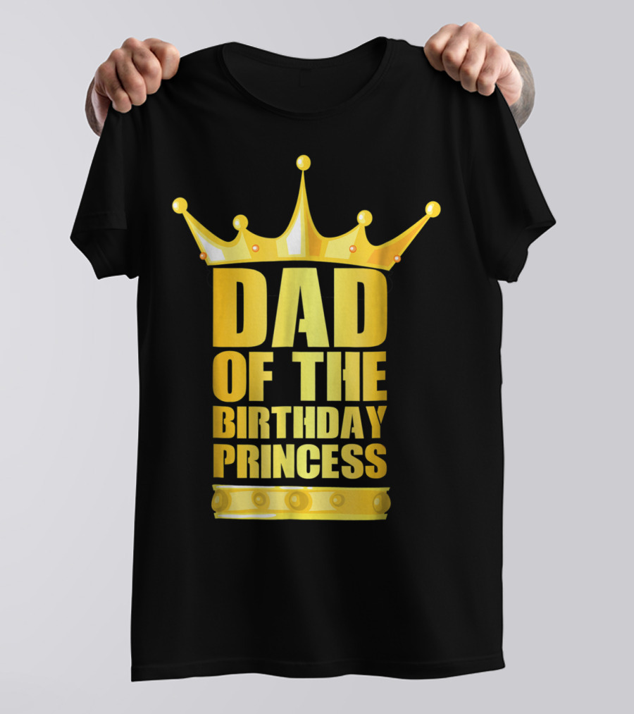 Dad Of The Birthday Princess Crown T-Shirt