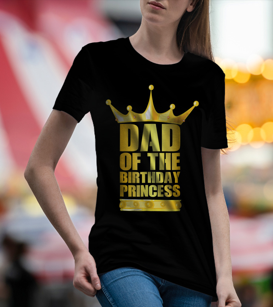 Dad Of The Birthday Princess Crown T-Shirt