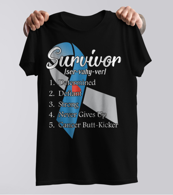 Survivor Determined Defiant Strong Never Gives Up Cancer Butt-Kicker T-Shirt