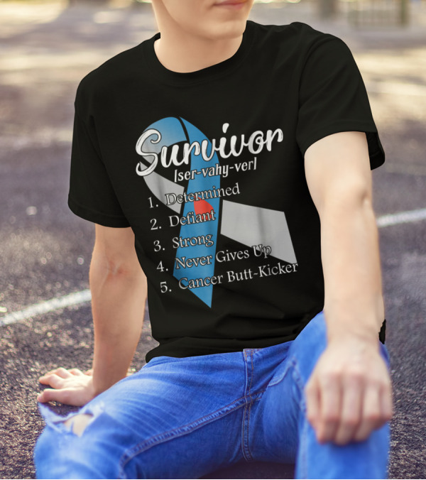 Survivor Determined Defiant Strong Never Gives Up Cancer Butt-Kicker T-Shirt