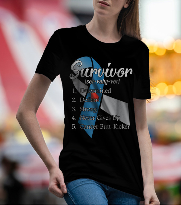 Survivor Determined Defiant Strong Never Gives Up Cancer Butt-Kicker T-Shirt