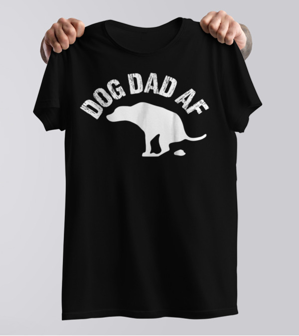 Dog Dad AF Funny Animal Lover Dog T-Shirt