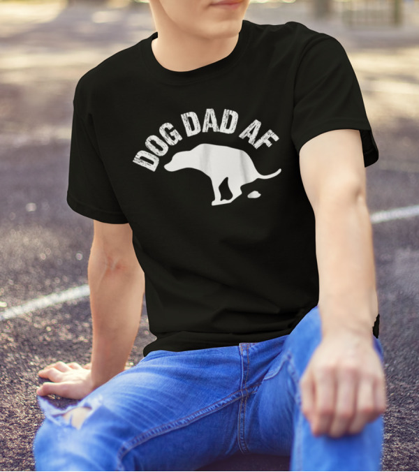 Dog Dad AF Funny Animal Lover Dog T-Shirt