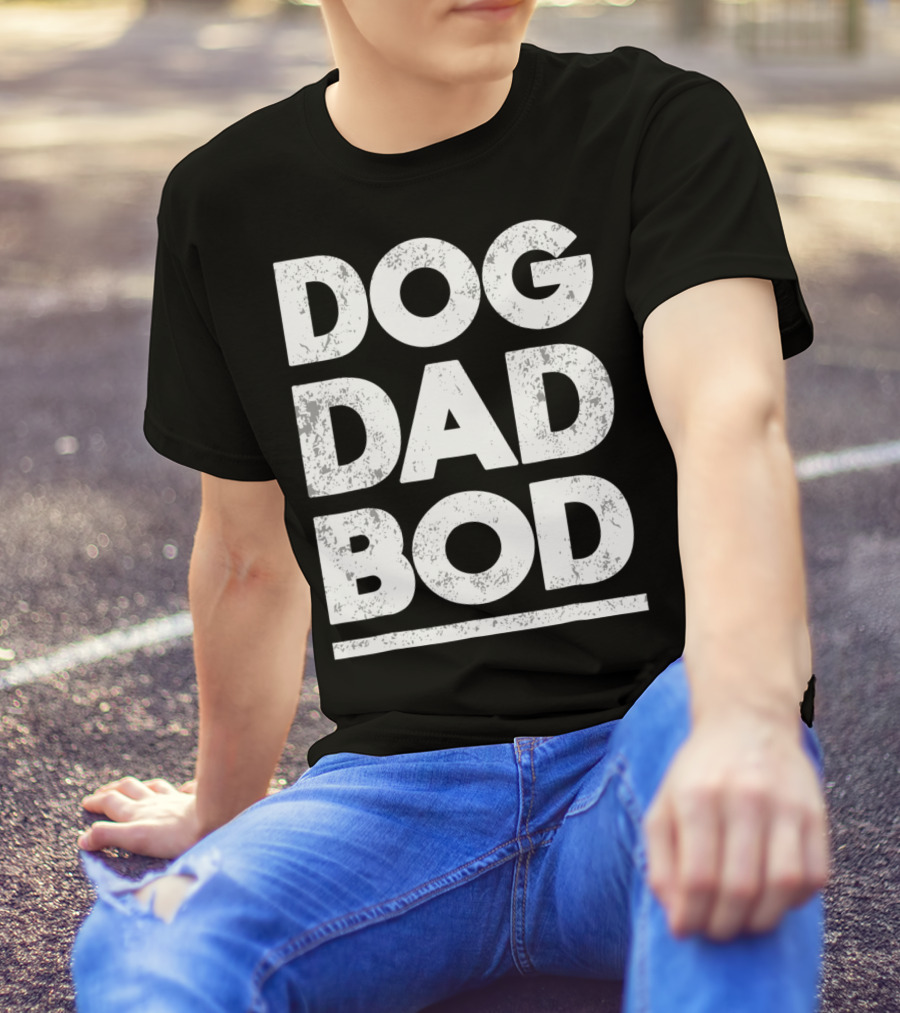 Dog Dad Bod 68 T-Shirt