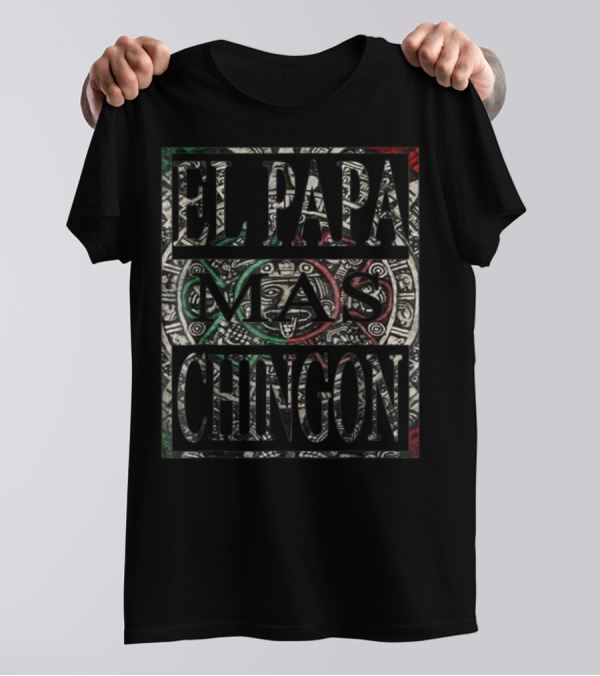 El Papa Mas Chingon Aztec Calendar Mexican Dad T-Shirt