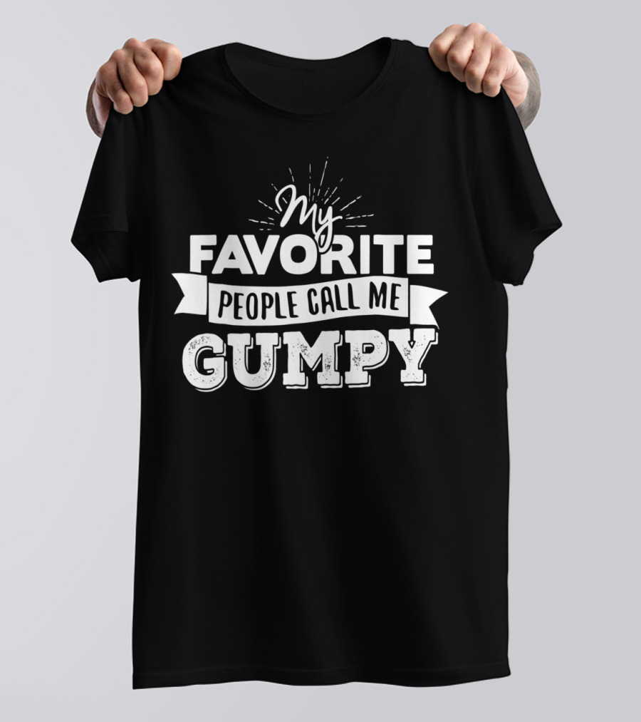 My Favorite People Call Me Gumpy T-Shirt