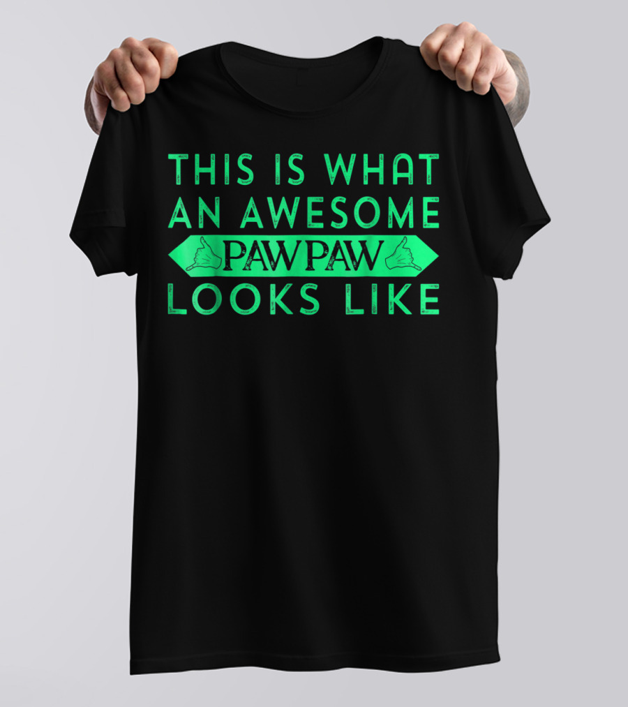 This Is What An Awesome Pawpaw Looks Like T-Shirt