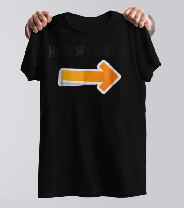 Dad Mother Son He Is My Engine Arrow 48 T-Shirt
