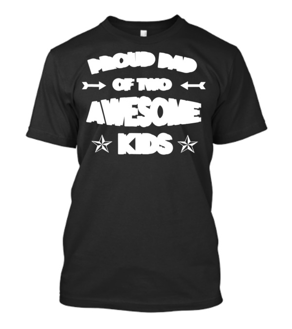 Proud Dad Of Two Awesome Kids Star Arrows Fathers Day T-Shirt