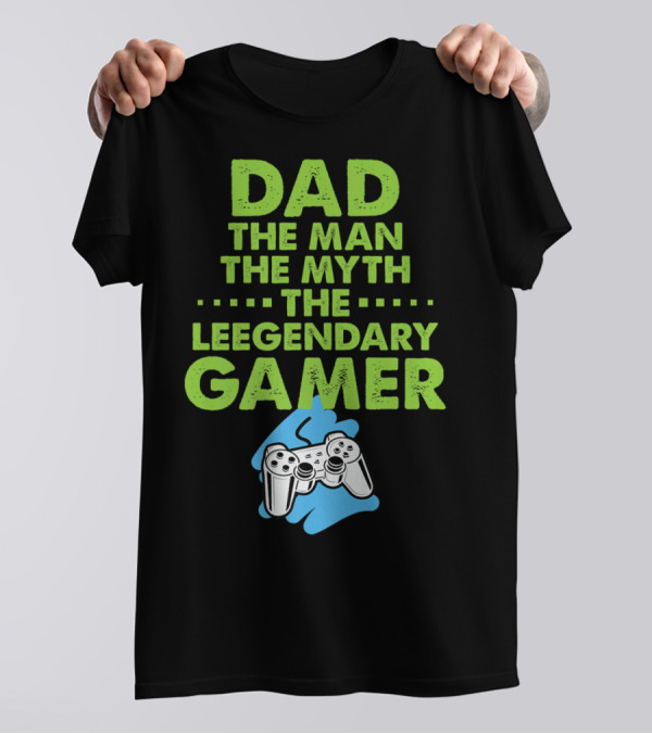 DAD The Man The Myth The Legendary Gamer Controller T-Shirt