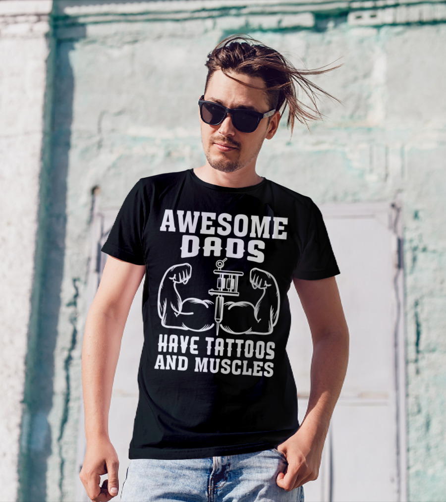Awesome Dads Flexing Muscles And Tattoos Humor T-Shirt