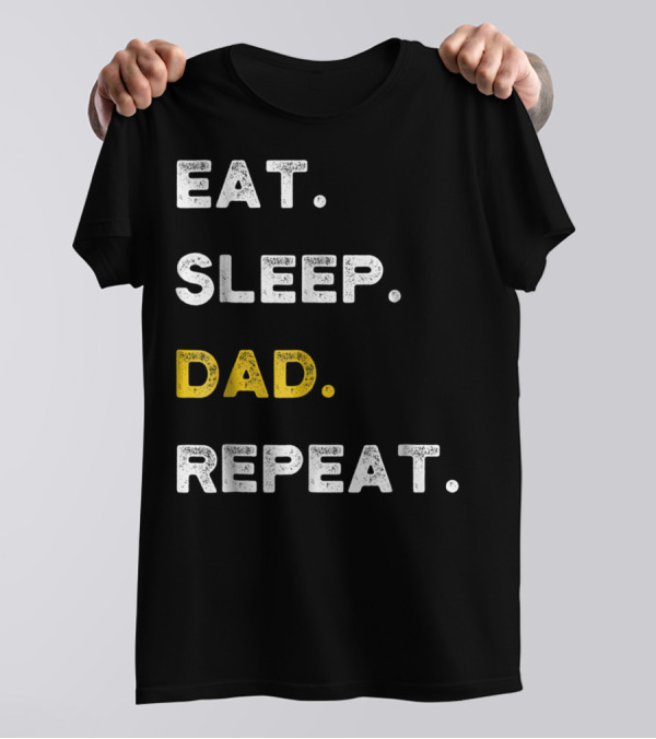 Eat Sleep Dad Repeat Life Awesome Dads T-Shirt