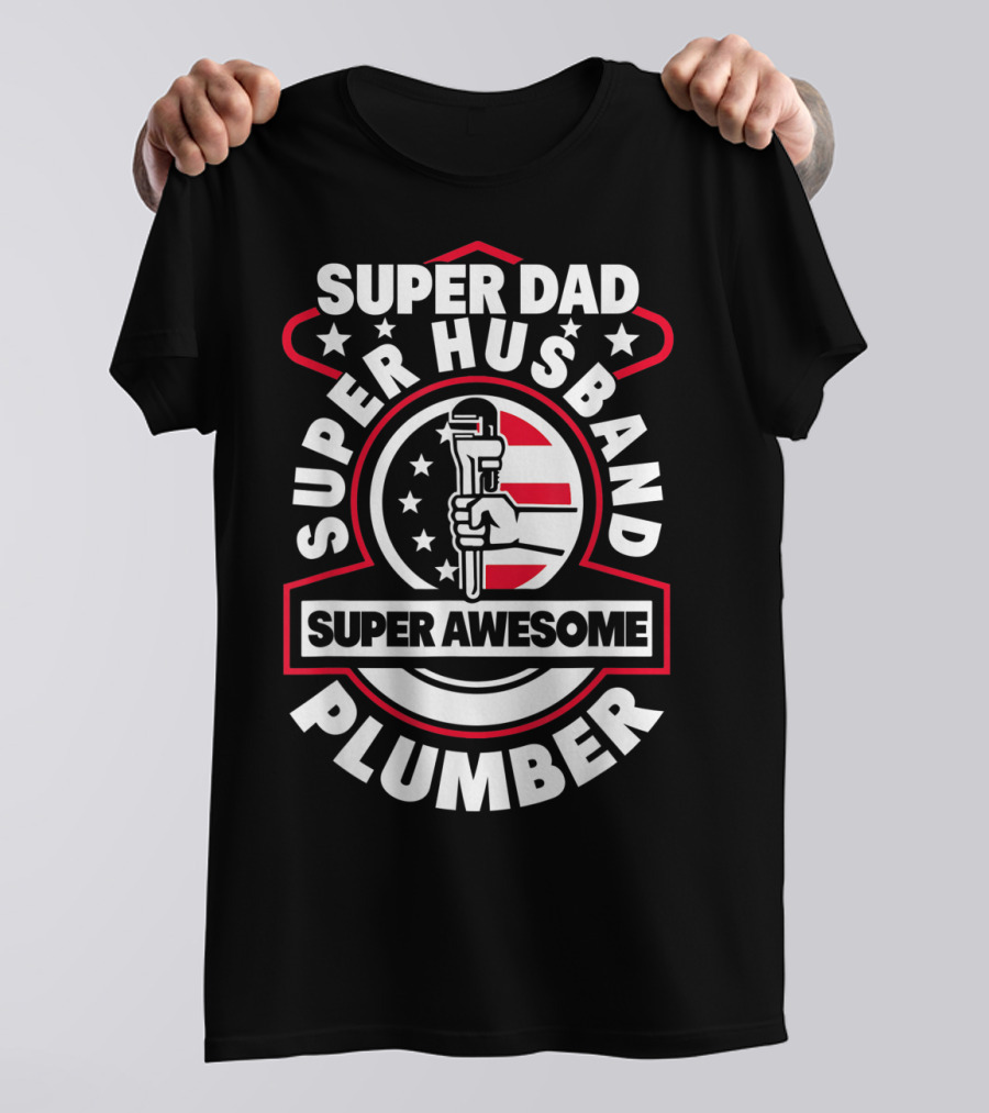 Super Dad Super Husband Super Awesome Plumber T-Shirt