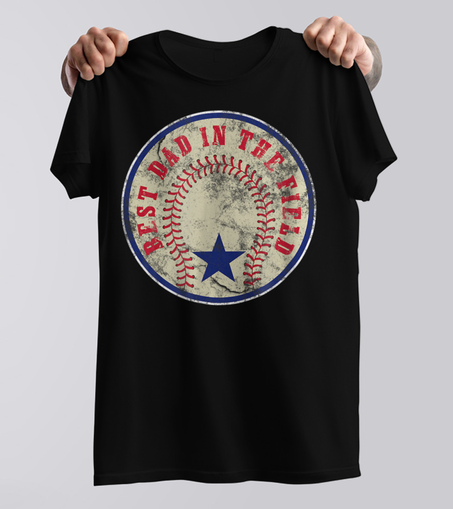 Best Dad In The Field Baseball Dad T-Shirt