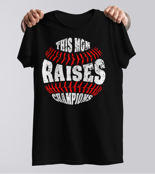 This Mom Raises Champions Baseball Softball T-Shirt
