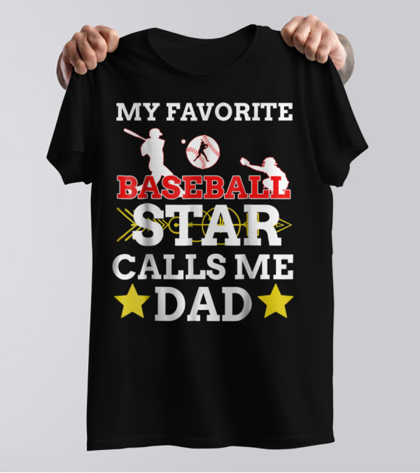 MY FAVORITE BASEBALL STAR CALLS ME DAD T-Shirt