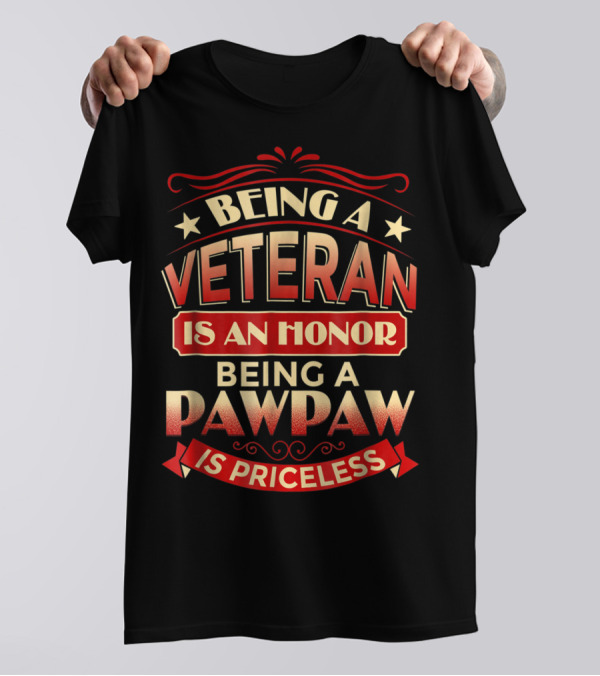 Being A Veteran Is An Honor Being A Pawpaw Is Priceless T-Shirt