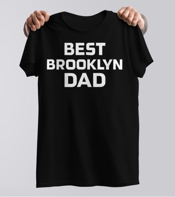 BEST BROOKLYN DAD FUNNY SARCASTIC T-Shirt