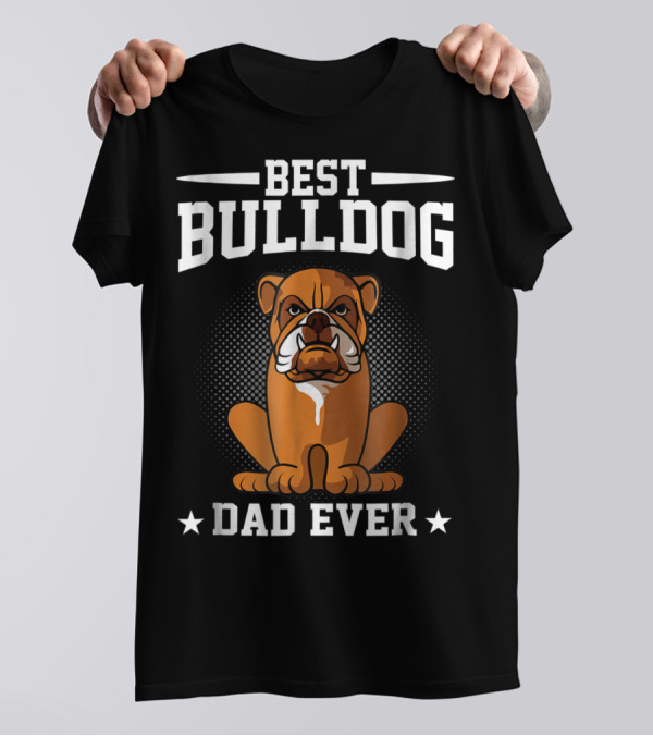 Best Bulldog Dad Ever T-Shirt