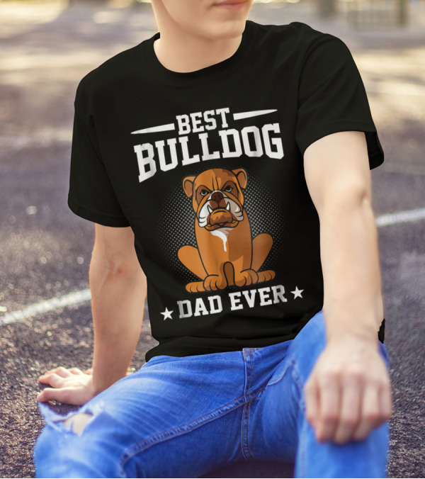 Best Bulldog Dad Ever T-Shirt