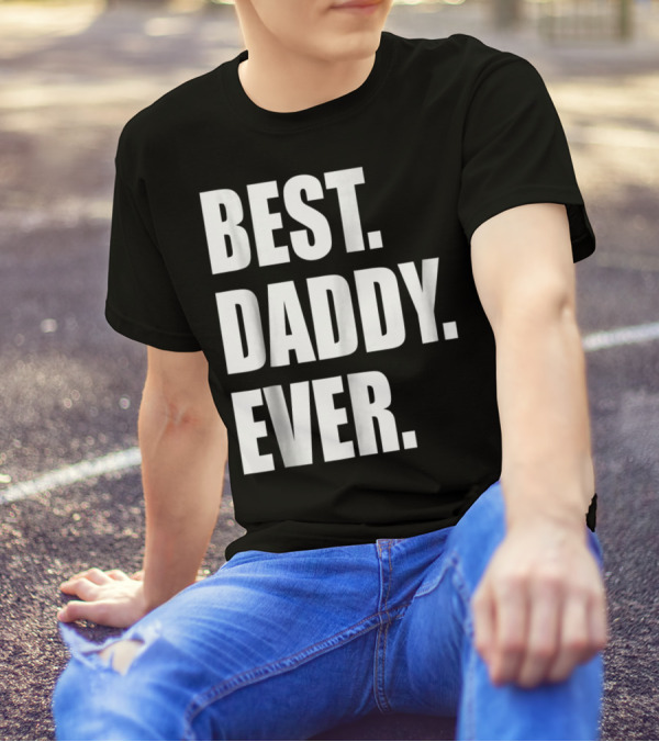 Best Daddy Ever Dad For 42 Best Daddy Ever T-Shirt