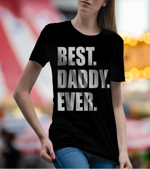 Best Daddy Ever Dad For 42 Best Daddy Ever T-Shirt