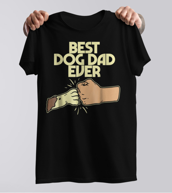 BEST DOG DAD EVER FIST BUMP PUPPY PAW T-Shirt
