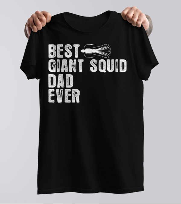Best Giant Squid Dad Ever With White Squid T-Shirt
