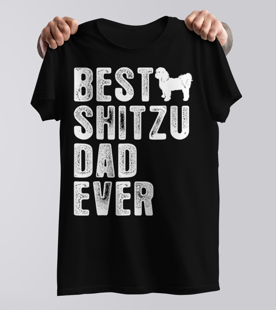 BEST SHITZU DAD EVER T-Shirt