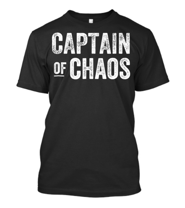 Captain Of Chaos Funny Dad Men Teacher92 T-Shirt