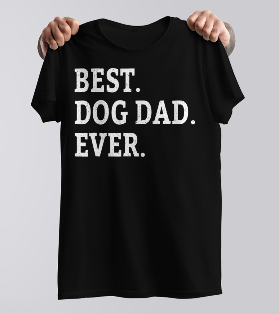 Best Dog Dad Ever Cute Puppy Lover Dads T-Shirt