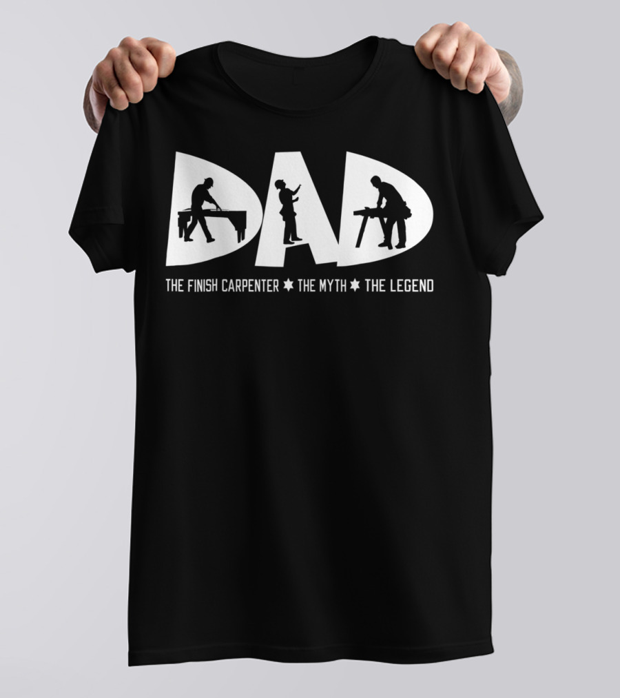 Dad The Finish Carpenter The Myth The Legend T-Shirt