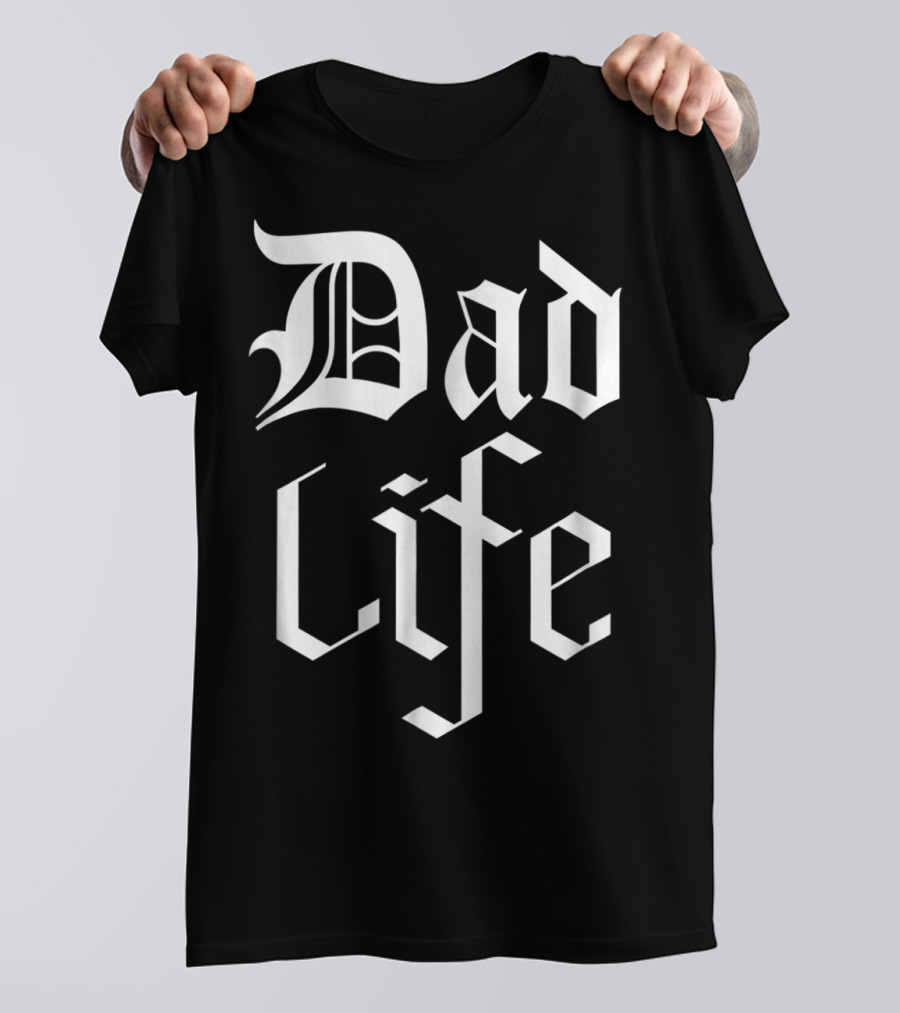 Dad Life Bold Gothic T-Shirt