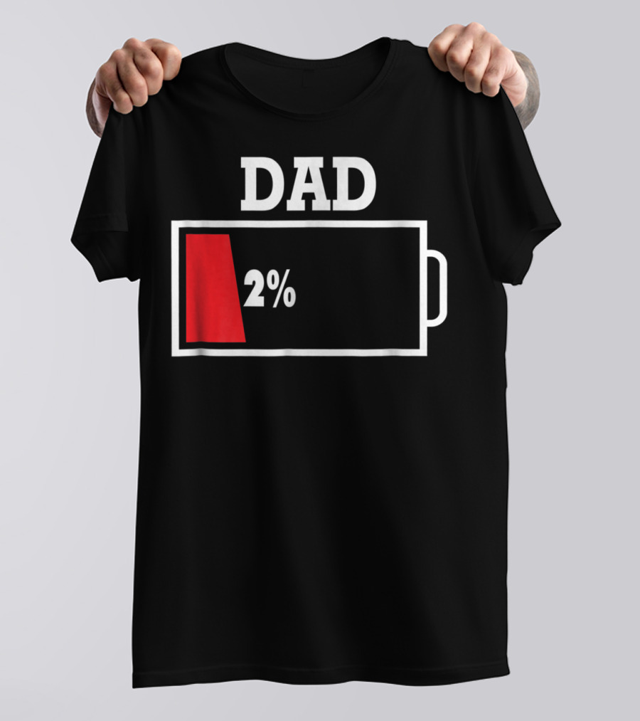 Dad Low Battery 2% T-Shirt