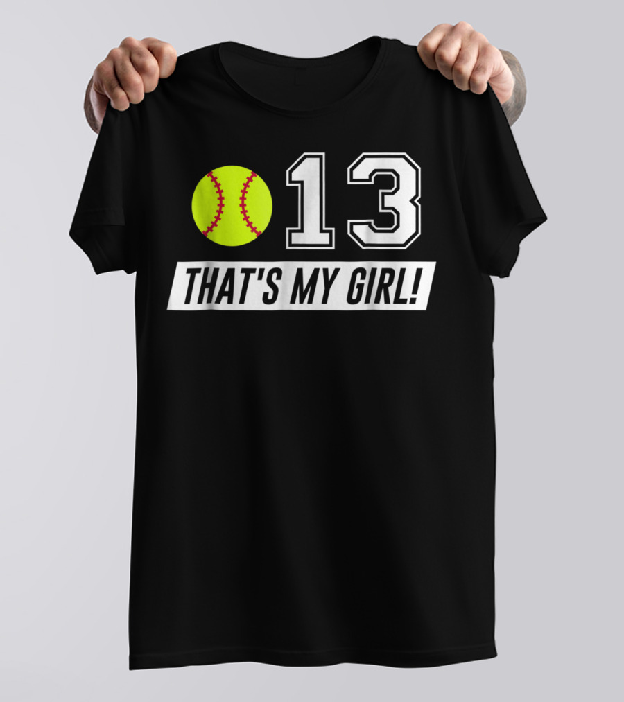 13 That's My Girl Softball T-Shirt