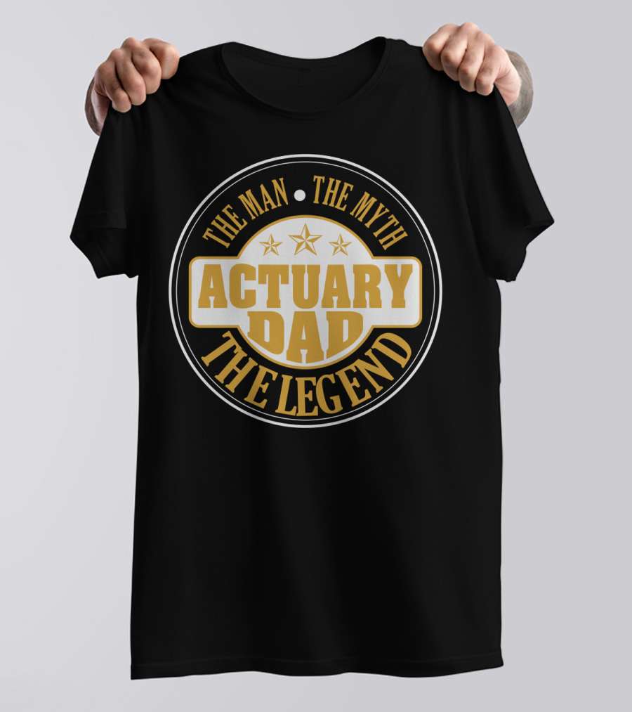 ACTUARY Dad The Man The Myth The Legend Stars T-Shirt