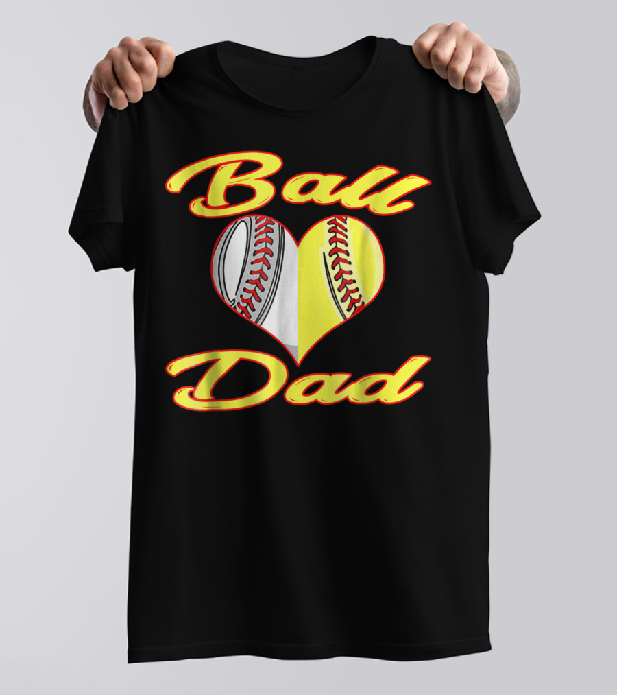 Ball Dad Heart Baseball Softball Cool T-Shirt
