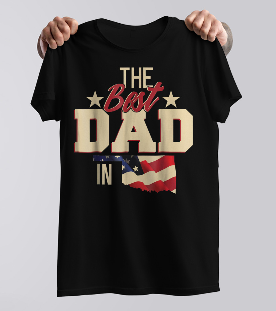 The Best Dad In Oklahoma With Stars And Flag T-Shirt