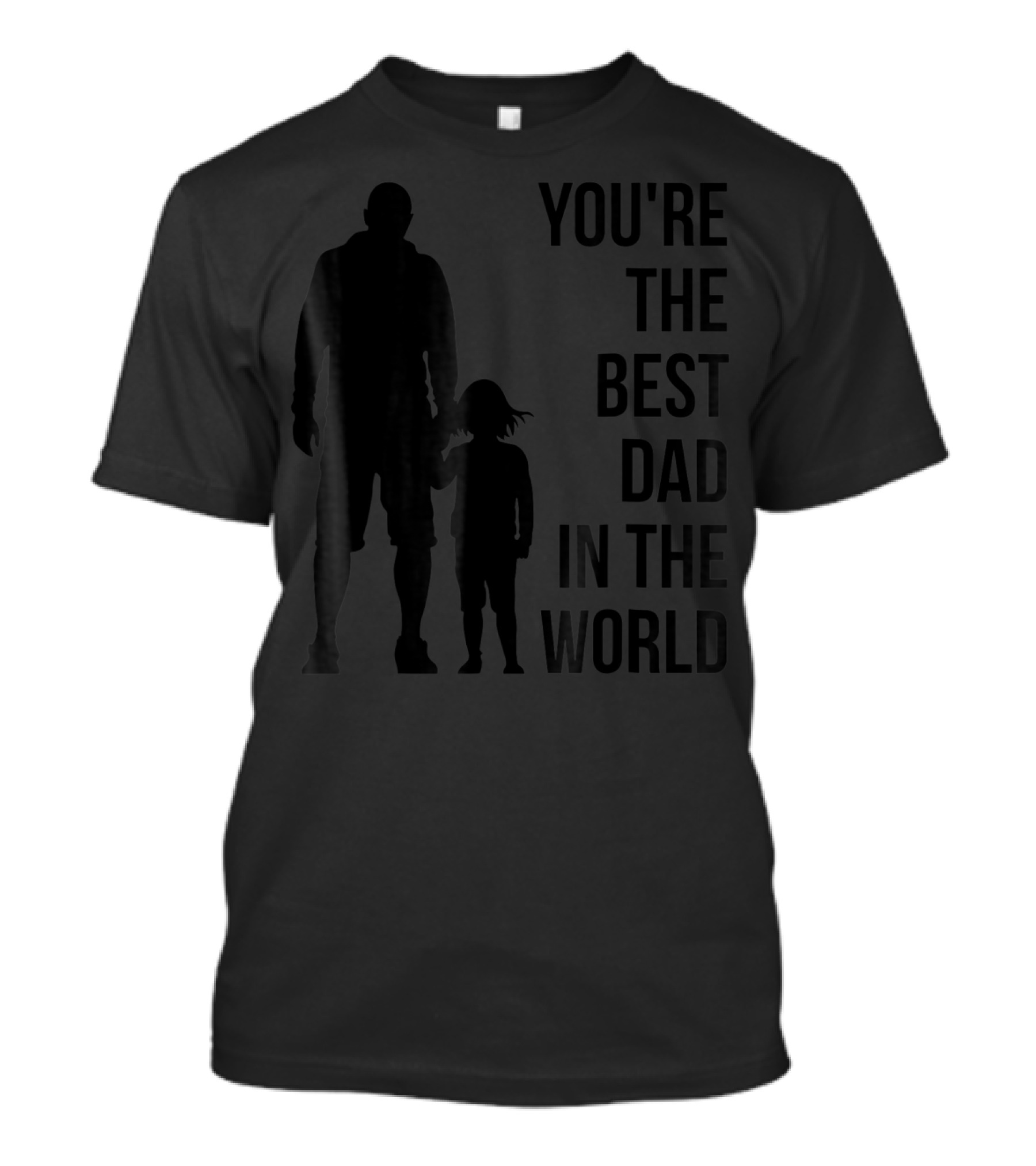 You're The Best Dad In The World T-Shirt