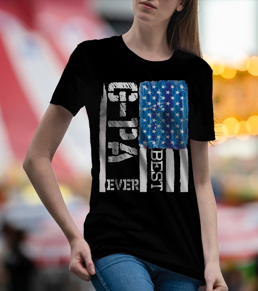 Best GPa Ever Distressed American Flag Best T-Shirt