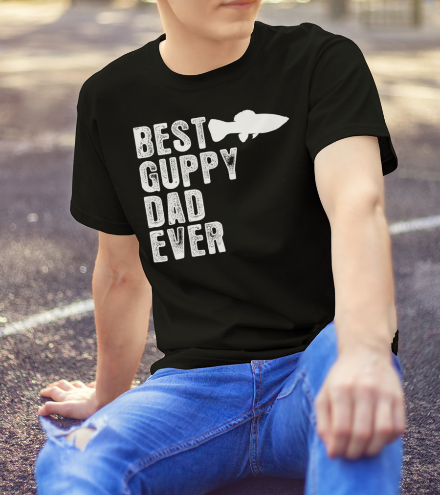 BEST GUPPY DAD EVER Fish T-Shirt