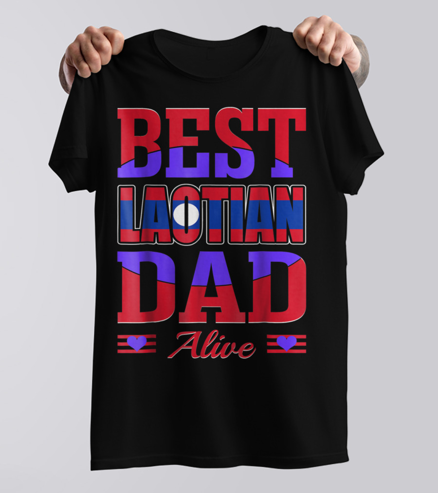 BEST LAOTIAN DAD ALIVE 90 FLAG COLORS HEARTS T-Shirt