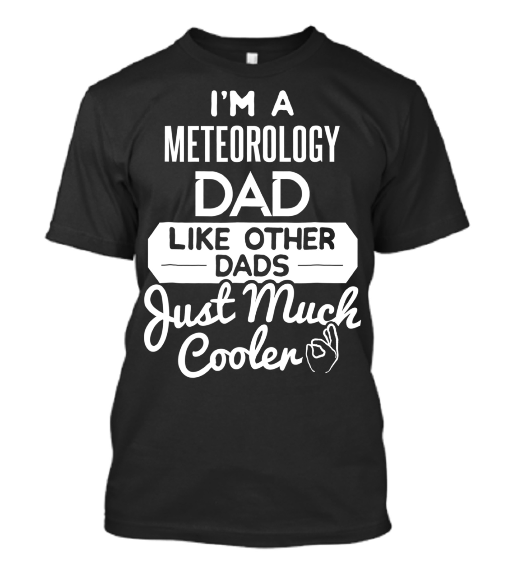 I'm A Meteorology Dad Like Other Dads Just Much Cooler T-Shirt