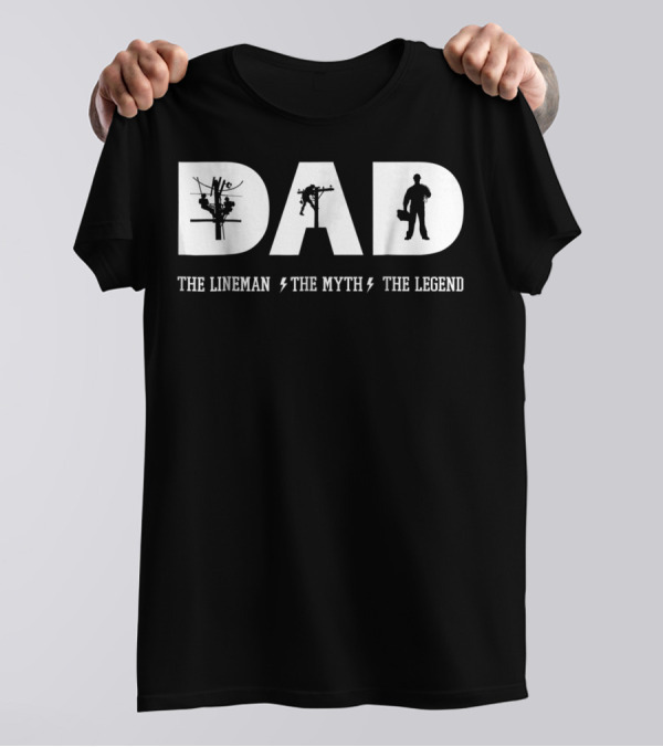 Dad The Lineman The Myth The Legend With Silhouettes And Lightning Bolts T-Shirt
